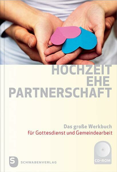 Hochzeit - Ehe - Partnerschaft: Das große Werkbuch für Gottesdienst und Gemeindearbeit