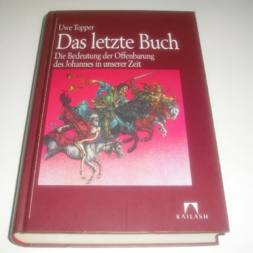 Das letzte Buch. Die Bedeutung der Offenbarung des Johannes in unserer Zeit