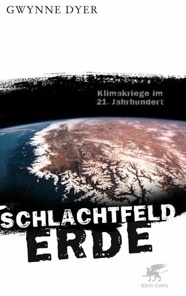 Schlachtfeld Erde: Klimakriege im 21. Jahrhundert Schlachtfeld Erde: Klimakriege im 21. Jahrhundert