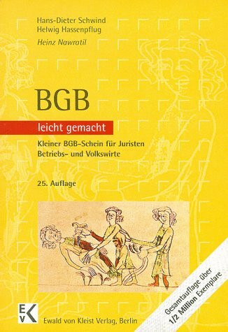 BGB - leicht gemacht, Kleiner BGB-Schein für Juristen, Volks- und Betriebswirte: Eine Einführung mit praktischen Fällen und Hinweisen für Klausuraufbau und Studium