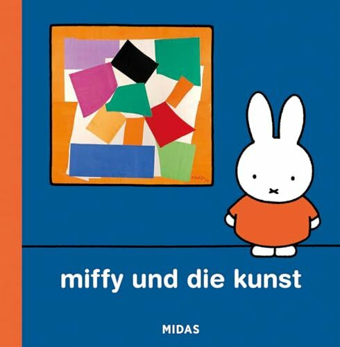Miffy und die Kunst: Eine Einführung für Kinder. Moderne Künstler und bekannte Kunstwerke mit dem Hasen von Dick Bruna entdecken. Ein Kunstbuch für Kinder ab 4 (Kunst für Kinder)