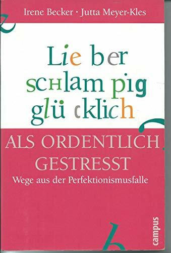 Lieber schlampig glücklich als ordentlich gestresst: Wege aus der Perfektionismusfalle