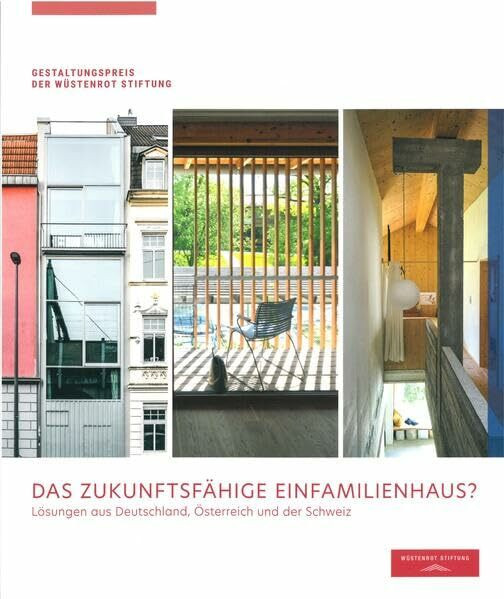 Das zukunftsfähige Einfamilienhaus?: Lösungen aus Deutschland, Österreich und der Schweiz