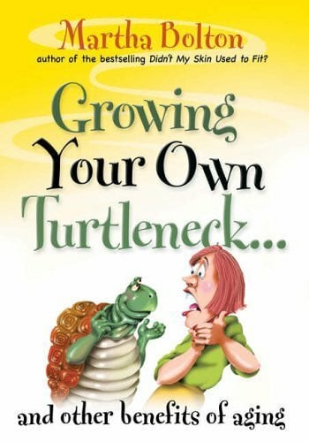 Growing Your Own Turtleneck... And Other Benefits Of Aging: And Other Benefits of Ageing