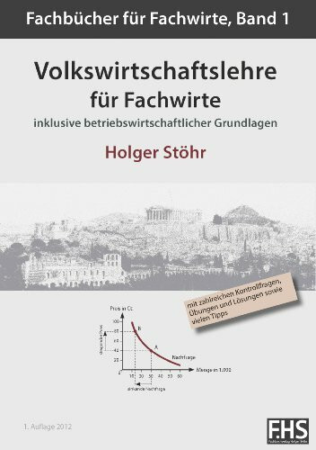 Volkswirtschaftslehre für Fachwirte: Inklusive betriebswirtschaftlicher Grundlagen (Fachbücher für Fachwirte)