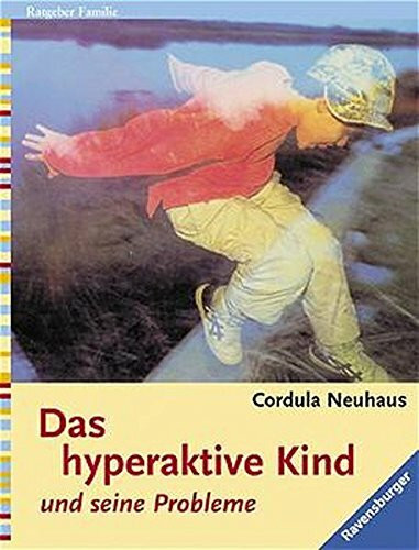 Das hyperaktive Kind und seine Probleme