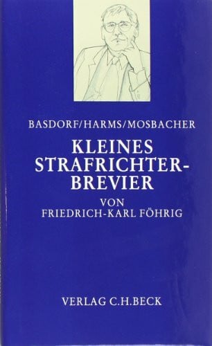 Kleines Strafrichter-Brevier: oder: Der überlastete Strafrichter? Wegweiser zur zügigen Urteilsfindung