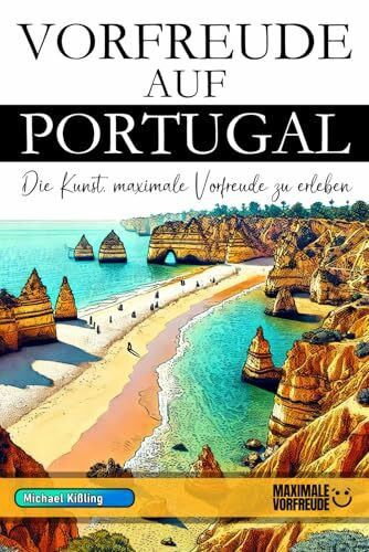 VORFREUDE AUF PORTUGAL: Die Kunst, maximale Vorfreude zu erleben