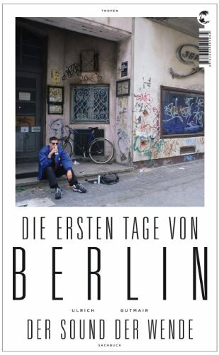 Die ersten Tage von Berlin: Der Sound der Wende