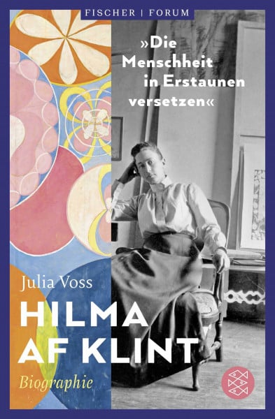 Hilma af Klint – »Die Menschheit in Erstaunen versetzen«: Biographie (Fischer Forum, Band 9)