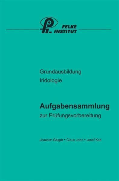 Aufgabensammlung Iridologie: Grundausbildung Iridologie