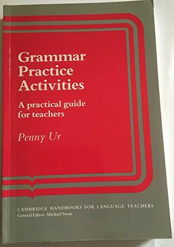 Grammar Practice Activities: A Practical Guide for Teachers (Cambridge Handbooks for Language Teachers)