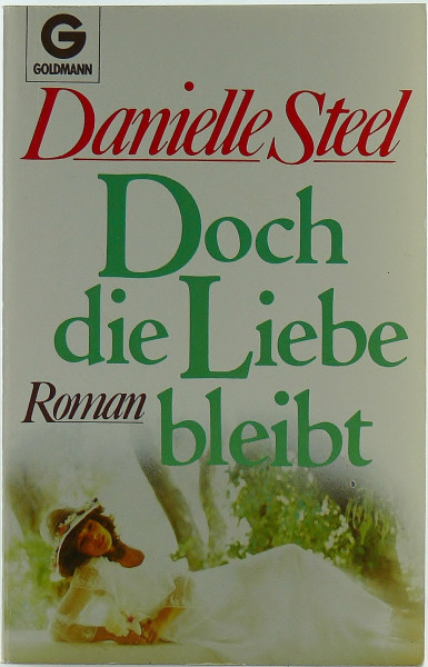 Doch die Liebe bleibt: Roman
