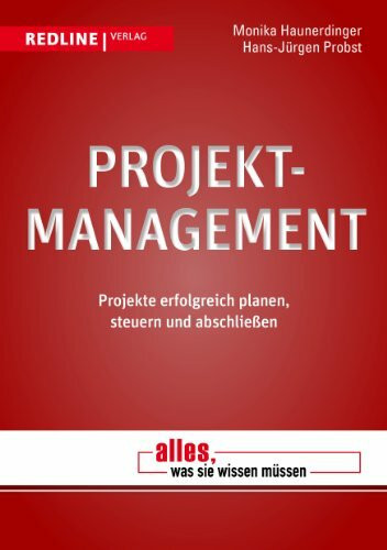 Projektmanagement: Projekte erfolgreich planen, steuern und abschließen