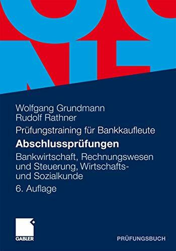 Abschlussprüfungen: Bankwirtschaft, Rechnungswesen und Steuerung, Wirtschafts- und Sozialkunde (German Edition)