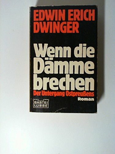Wenn die Dämme brechen - Der Untergang Ostpreußens