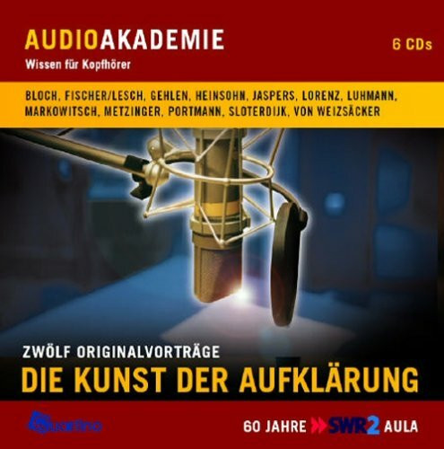 Die Kunst der Aufklärung: Zwölf Originalvorträge. AudioAkademie Wissen für Kopfhörer: Zwölf Originalvorträge. Bloch, Fischer/Lesch, Gehlen, Heinsohn, ... Portmann, Sloterdijk, von Weizsäcker