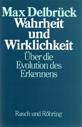 Wahrheit und Wirklichkeit. Über die Evolution des Erkennens