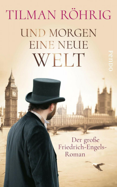 Und morgen eine neue Welt: Der große Friedrich-Engels-Roman