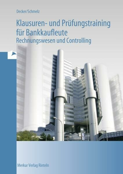 Klausuren- und Prüfungstraining für Bankkaufleute: - Rechnungswesen und Controlling