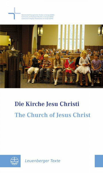 Die Kirche Jesu Christi /The Church of Jesus Christ: Der reformatorische Beitrag zum ökumenischen Dialog über die kirchliche Einheit / The ... on ... Texte (LT) | Leuenberg Documents, Band 1)