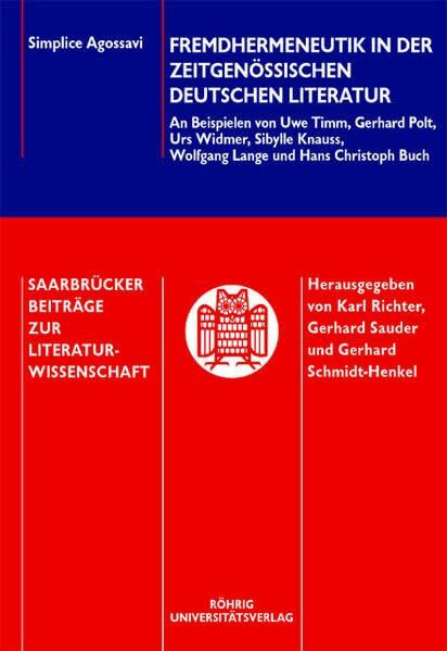 Fremdhermeneutik in der zeitgenössischen deutschen Literatur: An Beispielen von Uwe Timm, Gerhard Polt, Urs Widmer, Sibylle Knauss, Wolfgang Lange und ... Beiträge zur Literaturwissenschaft)