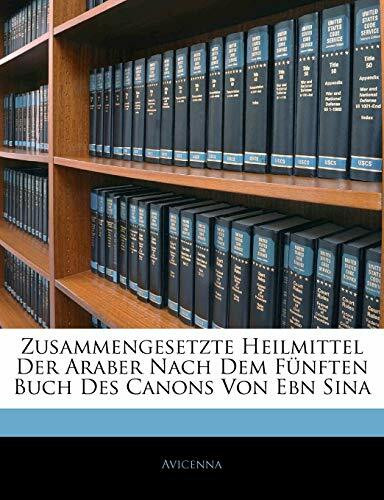 Zusammengesetzte Heilmittel Der Araber Nach Dem Funften Buch Des Canons Von Ebn Sina