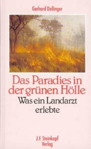 Das Paradies in der grünen Hölle: Was ein Landarzt erlebte