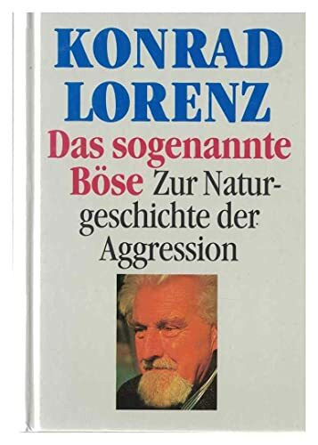 Das sogenannte Böse. Zur Naturgeschichte der Aggressionen.