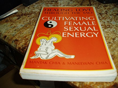 Healing Love Through the Tao : Cultivating Female Sexual Energy