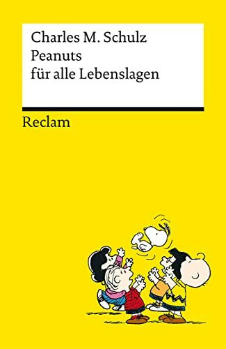 Peanuts für alle Lebenslagen: Die besten Lebensweisheiten von den Kultfiguren von Charles M. Schulz (Reclams Universal-Bibliothek)