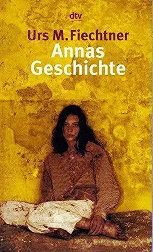 Annas Geschichte: Die Geschichte einer Verschwundenen Roman
