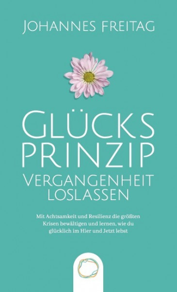 Glücksprinzip - Vergangenheit loslassen