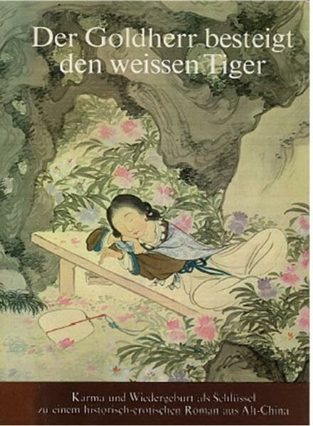 Der Goldherr besteigt den weissen Tiger: (Dschau-yang-dschü-schi). Ein historisch-erotischer Roman aus der Ming-Zeit (1621) (Bibliothek chinesischer Romane)