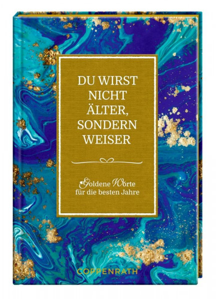 Du wirst nicht älter, sondern weiser