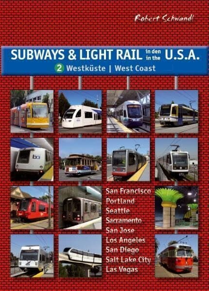 Subways & Light Rail in den USA 2: Der Westen: U-Bahn, Stadtbahn, Straßenbahn von Seattle über San Francisco und L.A. bis San Diego: Städtischer ... San Diego (Subways and Light Rail in the USA)