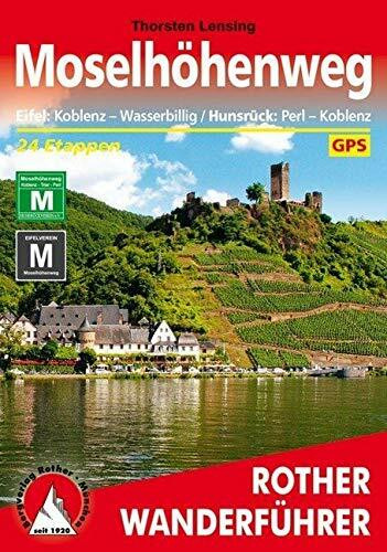 Moselhöhenweg: Eifel: Koblenz – Wasserbillig / Hunsrück: Perl – Koblenz. 24 Etappen. Mit GPS-Daten (Rother Wanderführer)