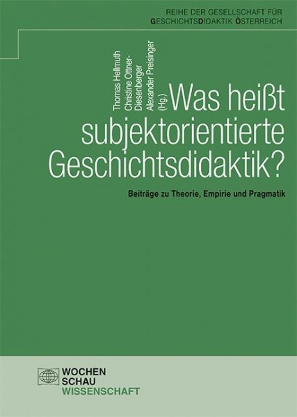 Was heißt subjektorientierte Geschichtsdidaktik?