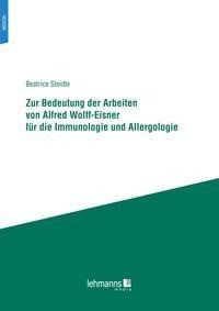 Zur Bedeutung der Arbeiten von Alfred Wolff-Eisner für die Immunologie und Allergologie