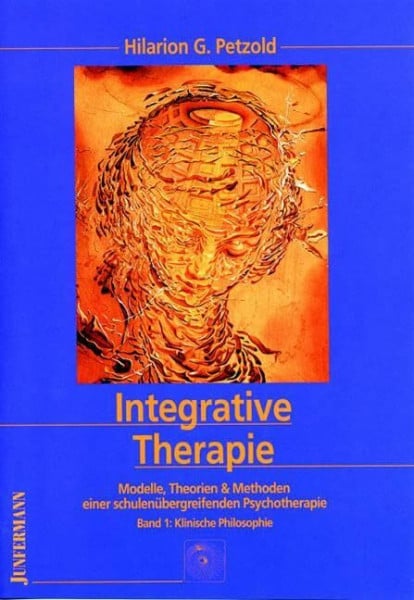 Integrative Therapie 3 Bände: Modelle, Theorien & Methoden schulenübergreifender Psychotherapie. Überarb. Neuauflage