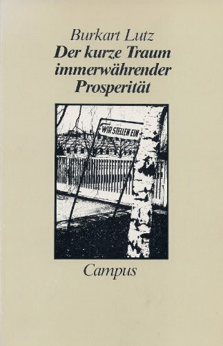Der kurze Traum immerwährender Prosperität. Eine Neuinterpretation der industriell-kapitalistischen Entwicklung im Europa des 20. Jahrhunderts