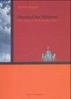 Abschied der Moderne: Wein und Kunst. Dt. /Engl.