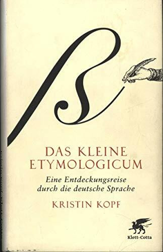 Das kleine Etymologicum: Eine Entdeckungsreise durch die deutsche Sprache