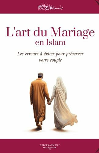 L'ART DU MARIAGE en ISLAM: les erreurs à éviter pour préserver votre relation