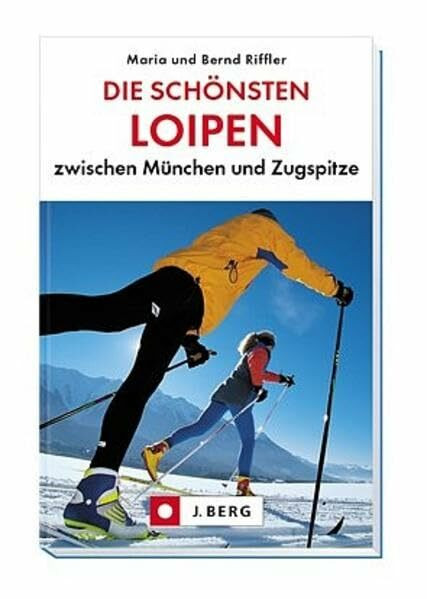 Die schönsten Loipen zwischen München und Zugspitze (J. Berg)
