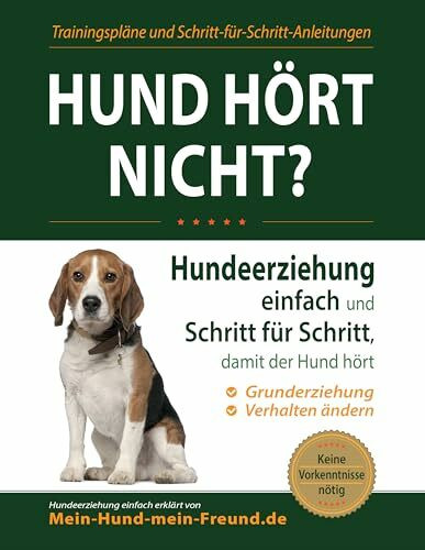 Hund hört nicht?: Hundeerziehung einfach und Schritt für Schritt, damit der Hund hört