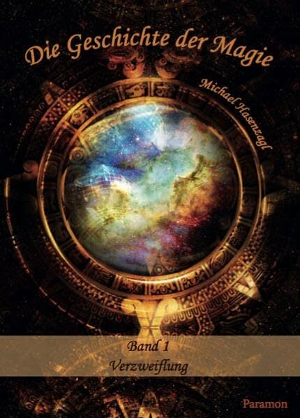 Die Geschichte der Magie: Band 1: Verzweiflung Die Geschichte der Magie: Band 1: Verzweiflung