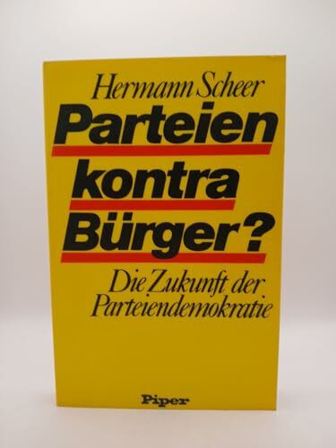 Parteien kontra Bürger? : Die Zukunft d. Parteiendemokratie.