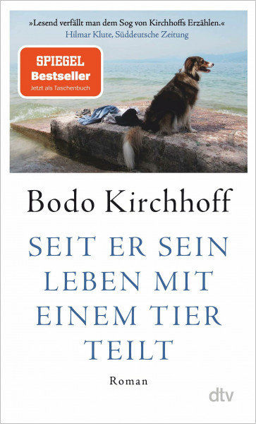 Seit er sein Leben mit einem Tier teilt: Roman | Ein Roman um existentielle Fragen – intim, diskret und von eindringlicher Schönheit – inmitten alter Olivenhaine oberhalb des Gardasees
