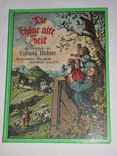 Die schöne alte Zeit - Bilderbuch mit Kinderliedern und Gedichten, Märchen, Sagen und Geschichten